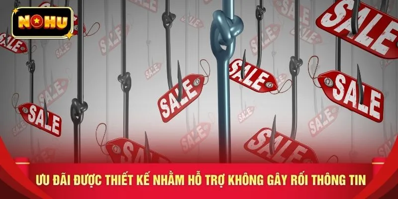 Ưu đãi được thiết kế nhằm hỗ trợ không gây rối thông tin